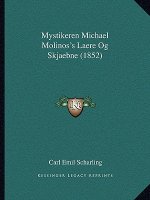 Mystikeren Michael Molinos's Laere Og Skjaebne (1852)