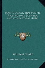 Earth's Voices, Transcripts From Nature, Sospitra, And Other Poems (1884)