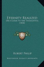 Eternity Realized: Or A Guide To The Thoughtful (1834)