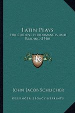 Latin Plays: For Student Performances And Reading (1916)