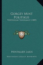 Gorgey Mint Politikus: Tortenelmi Tanulmany (1889)