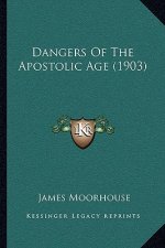 Dangers Of The Apostolic Age (1903)