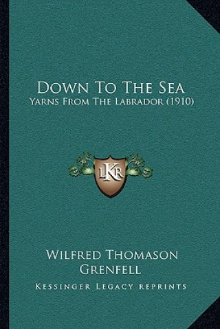 Down To The Sea: Yarns From The Labrador (1910)