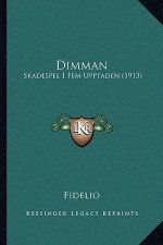 Dimman: Skadespel I Fem Upptaden (1913)