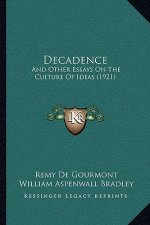 Decadence: And Other Essays on the Culture of Ideas (1921)