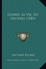 Gerbet, Sa Vie, Ses Oeuvres (1881)