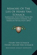 Memoirs Of The Life Of Henry Van Schaack: Embracing Selections From His Correspondence During The American Revolution (1892)