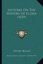 Lectures On The History Of Elisha (1839)