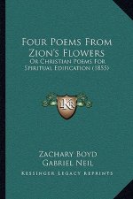 Four Poems From Zion's Flowers: Or Christian Poems For Spiritual Edification (1855)