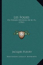 Les Folies: Ou Poesies Diverses De M. Fl- (1761)