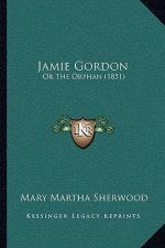 Jamie Gordon: Or The Orphan (1851)