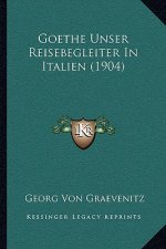 Goethe Unser Reisebegleiter In Italien (1904)