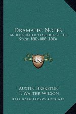 Dramatic Notes: An Illustrated Yearbook Of The Stage, 1882-1885 (1883)
