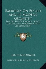 Exercises On Euclid And In Modern Geometry: For The Use Of Schools, Private Students, And Junior University Students (1878)