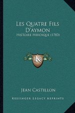 Les Quatre Fils D'aymon: Histoire Heroique (1783)
