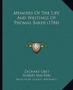 Memoirs Of The Life And Writings Of Thomas Baker (1784)