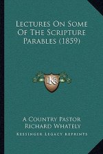 Lectures On Some Of The Scripture Parables (1859)