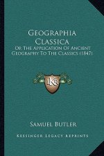 Geographia Classica: Or The Application Of Ancient Geography To The Classics (1847)