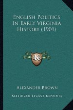English Politics In Early Virginia History (1901)