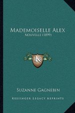 Mademoiselle Alex: Nouvelle (1899)