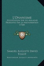 L'Onanisme: Dissertation Sur Les Maladies Produites Par La Masturbation (1764)