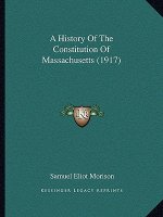 A History Of The Constitution Of Massachusetts (1917)