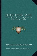 Little Folks' Land: The Story Of A Little Boy In A Big World (1907)