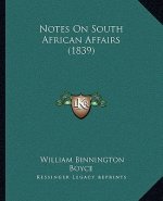 Notes On South African Affairs (1839)