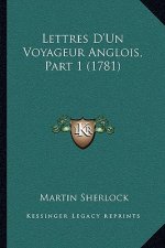 Lettres D'Un Voyageur Anglois, Part 1 (1781)