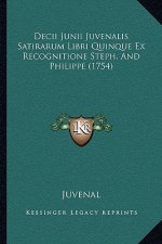 Decii Junii Juvenalis Satirarum Libri Quinque Ex Recognitione Steph. And Philippe (1754)