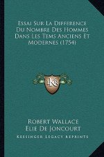 Essai Sur La Difference Du Nombre Des Hommes Dans Les Tems Anciens Et Modernes (1754)