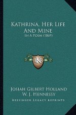 Kathrina, Her Life And Mine: In A Poem (1869)