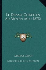Le Drame Chretien Au Moyen Age (1878)