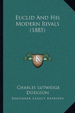 Euclid And His Modern Rivals (1885)