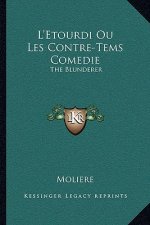 L'Etourdi Ou Les Contre-Tems Comedie: The Blunderer: Or The Counter-Plots, A Comedy (1732)