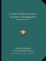 Le Vite De Pittori, Scultori, Architetti, Ed Intagliatori: Dal Pontificato (1733)