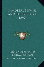 Immortal Hymns And Their Story (1897)