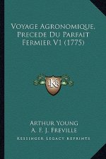 Voyage Agronomique, Precede Du Parfait Fermier V1 (1775)