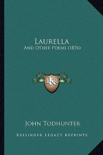 Laurella: And Other Poems (1876)