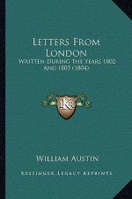 Letters From London: Written During The Years 1802 And 1803 (1804)