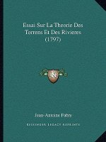 Essai Sur La Theorie Des Torrens Et Des Rivieres (1797)