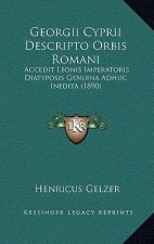 Georgii Cyprii Descripto Orbis Romani: Accedit Leonis Imperatoris Diatyposis Genuina Adhuc Inedita (1890)