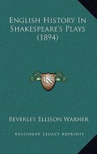 English History In Shakespeare's Plays (1894)