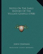 Notes On The Early History Of The Vulgate Gospels (1908)