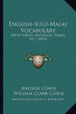 English-Sulu-Malay Vocabulary: With Useful Sentences, Tables, Etc. (1893)