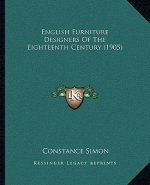 English Furniture Designers Of The Eighteenth Century (1905)