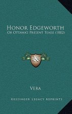 Honor Edgeworth: Or Ottawa's Present Tense (1882)