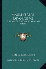 Mauleverer's Divorce V2: A Story Of A Woman's Wrongs (1858)