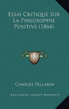 Essai Critique Sur La Philosophie Positive (1864)