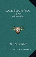 Look Before You Leap: A Novel (1882)